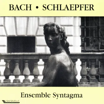 Bach: Sonatas - Schlaepfer: Dialogue & Psaumes by Ensemble Syntagma