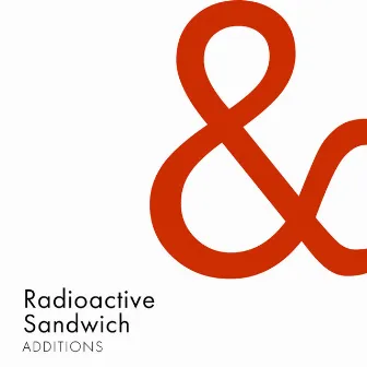 Additions by Radioactive Sandwich