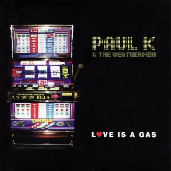 Love Is A Gas by Paul K. And The Weathermen