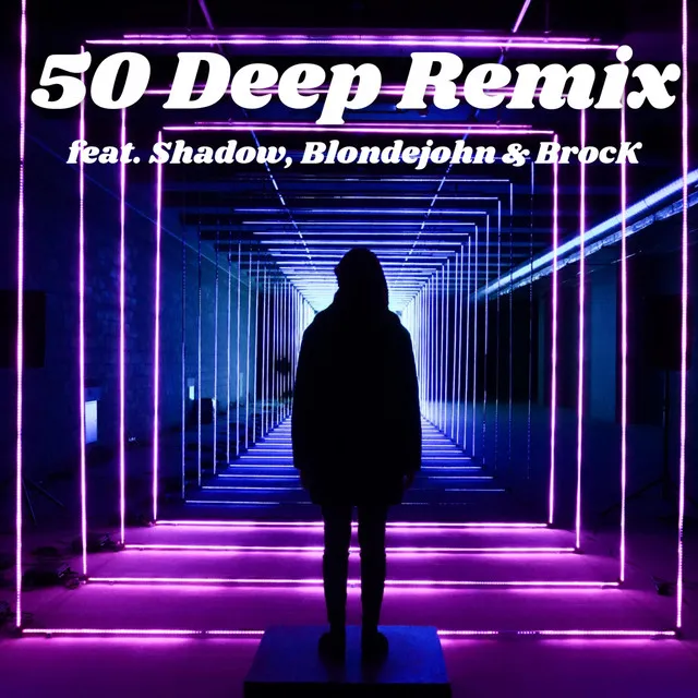 50 Deep (Remix) [feat. Shadow, Blondejohn & BrocK]