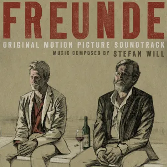 Freunde (Original Motion Picture Soundtrack) by Stefan Will