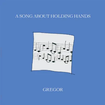 A Song About Holding Hands by Gregor