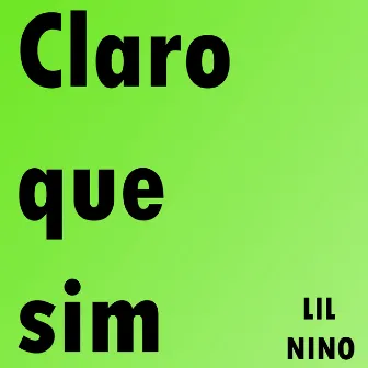 Claro Que Sim by LIL NINO