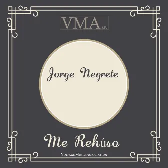 Me Rehúso by Jorge Negrete