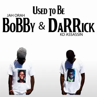 Used to Be Bobby & Darrick by KD Assassin