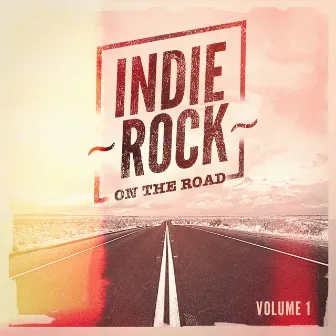 Indie Rock On the Road, Vol. 1 by Unknown Artist