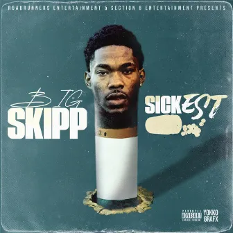 Sickest by Big Skipp