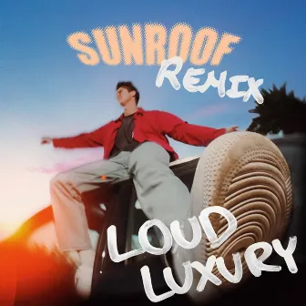 Sunroof (Loud Luxury Remix) by dazy