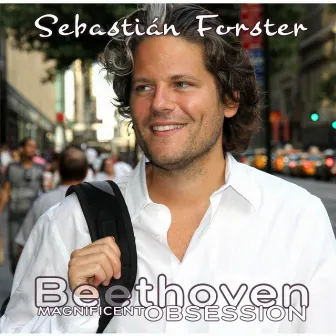 Magnificent Obsession: Complete Beethoven Piano Sonatas, Vol 5-9 by Sebastian Forster