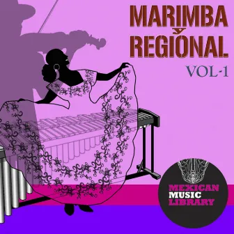 Marimbas Y Regional Vol. 1 by Mexican Music Factory