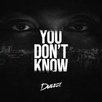 You Don't Know by Dialect