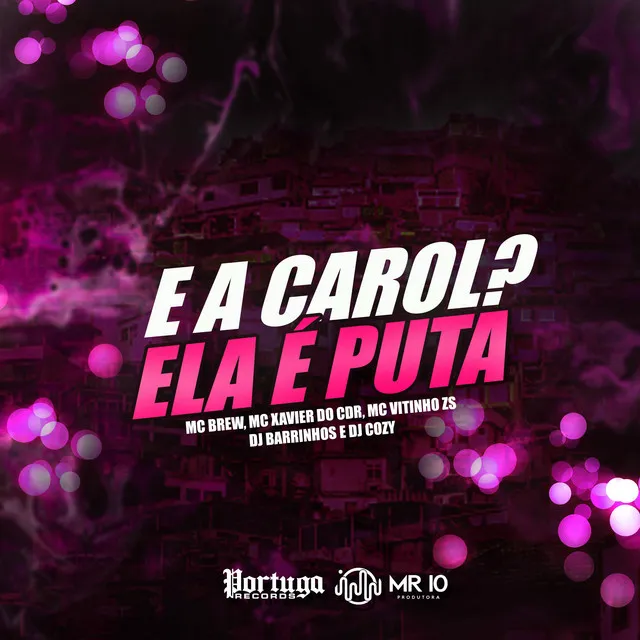 E a Carol? Ela é Puta