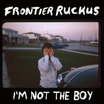 I'm Not the Boy by Frontier Ruckus