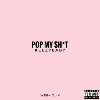 Pop My Shit by KeezyBaby