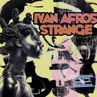 Strange by Ivan Afro5