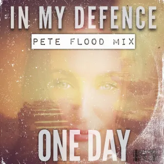 One Day (Pete Flood Mix) by In My Defence