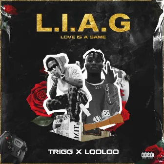 L.I.A.G (Love Is A Game) by Trigg