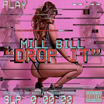 Drop It by Mill Bill