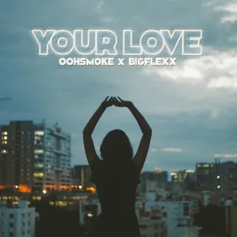 Your Love by OOHSMOKE