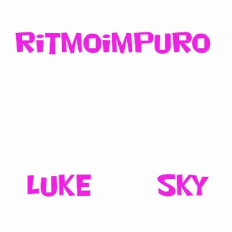 Ritmoimpuro by Luke Sky