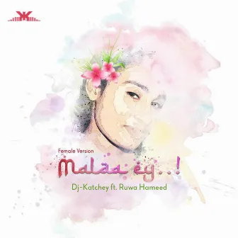 Malaa'ey (Female Version) by DJ-Katchey