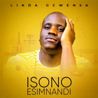 Isono Esimnandi by Linda Gcwensa