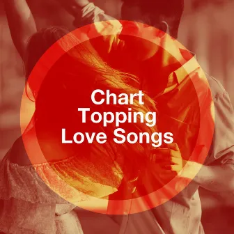 Chart Topping Love Songs by Unknown Artist