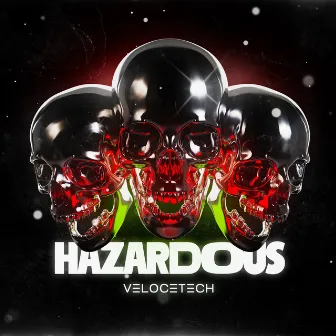 Hazardous by VELOCETECH