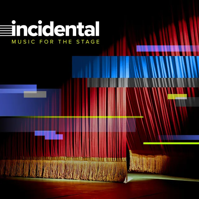 Incidental: Music for the Stage