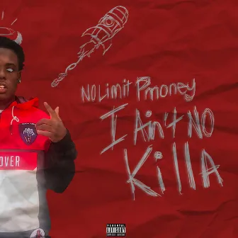 I Ain't No Killa by Nolimit Pmoney