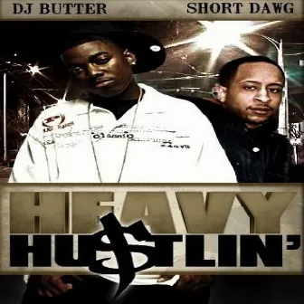 Heavy Hustlin by Short Dawg