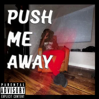 Push Me Away by Kizzy?