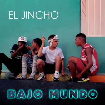 Bajo Mundo by El Jincho