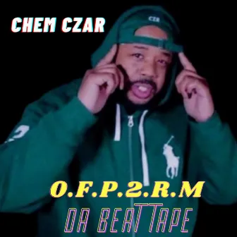 O.F.P.2.R.M by Chem Czar