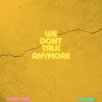 We Don't Talk Anymore by Steven Chase