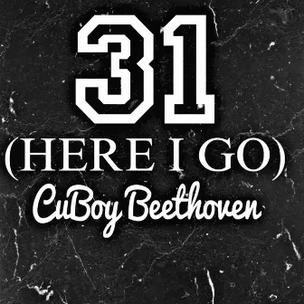 31 (Here I Go) by CuBoy Beethoven