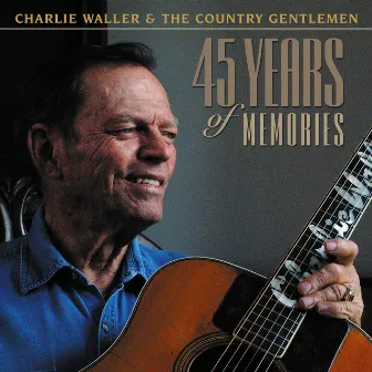 45 Years of Memories by Charlie Waller