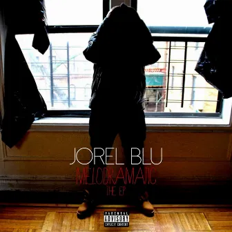 Melodramatic : The EP by Jorel Blu