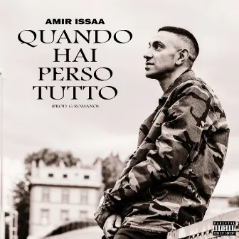 Quando hai perso tutto by Amir Issaa