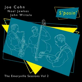 S'posin': The Emeryville Sessions, Vol. 2 by Joe Cohn