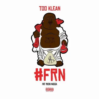 #FRN by Too Klean