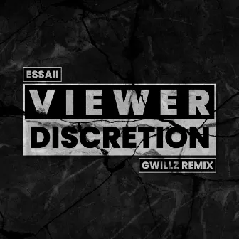 Viewer Discretion (Gwillz Remix) by Essaii