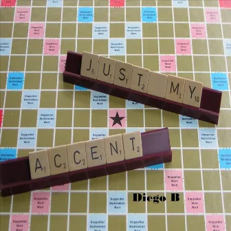 Just My Accent by Diego B