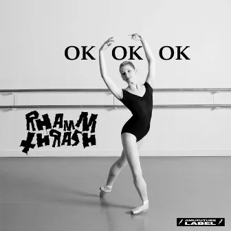 Ok Ok Ok by Rhamm Thrash