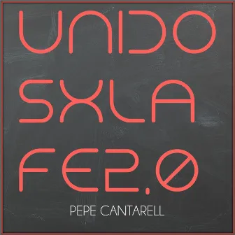 Unidos X la Fe 2.0 by Pepe Cantarell