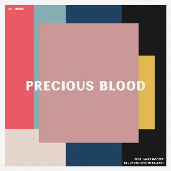 Precious Blood by CFC Music