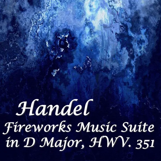 Fireworks Music Suite in D major, HWV. 351: IV