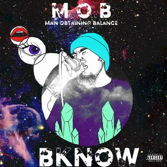 M.O.B. Man Obtaining Balance by BKNOW