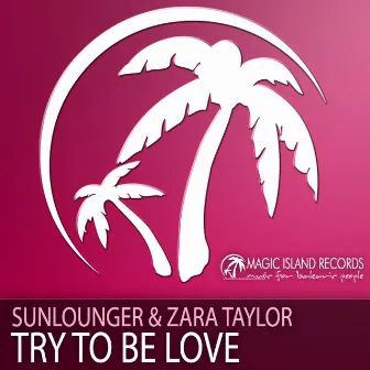 Try To Be Love by Zara Taylor