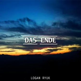 Das Ende by Logan Ryuk